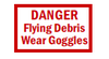 Danger Flying Debris