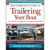 The Complete Guide to Trailering Your Boat: How to Select, Use, Maintain, and Improve Boat Trailers