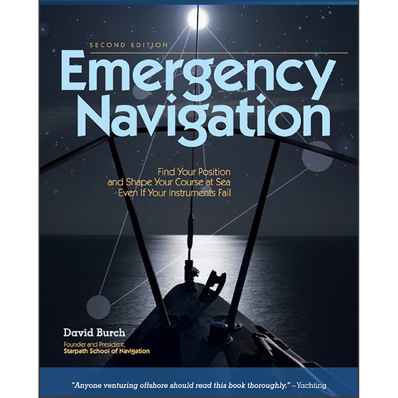 Emergency Navigation: Improvised and No-Instrument Methods for the Prudent Mariner, 2nd Edition